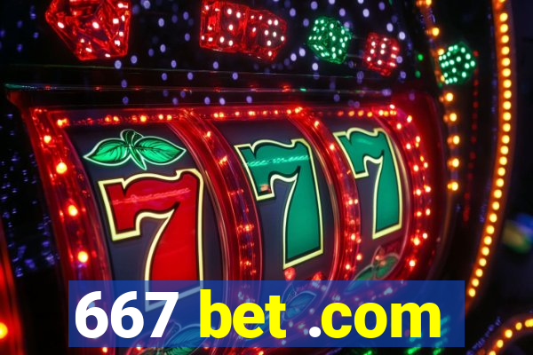 667 bet .com